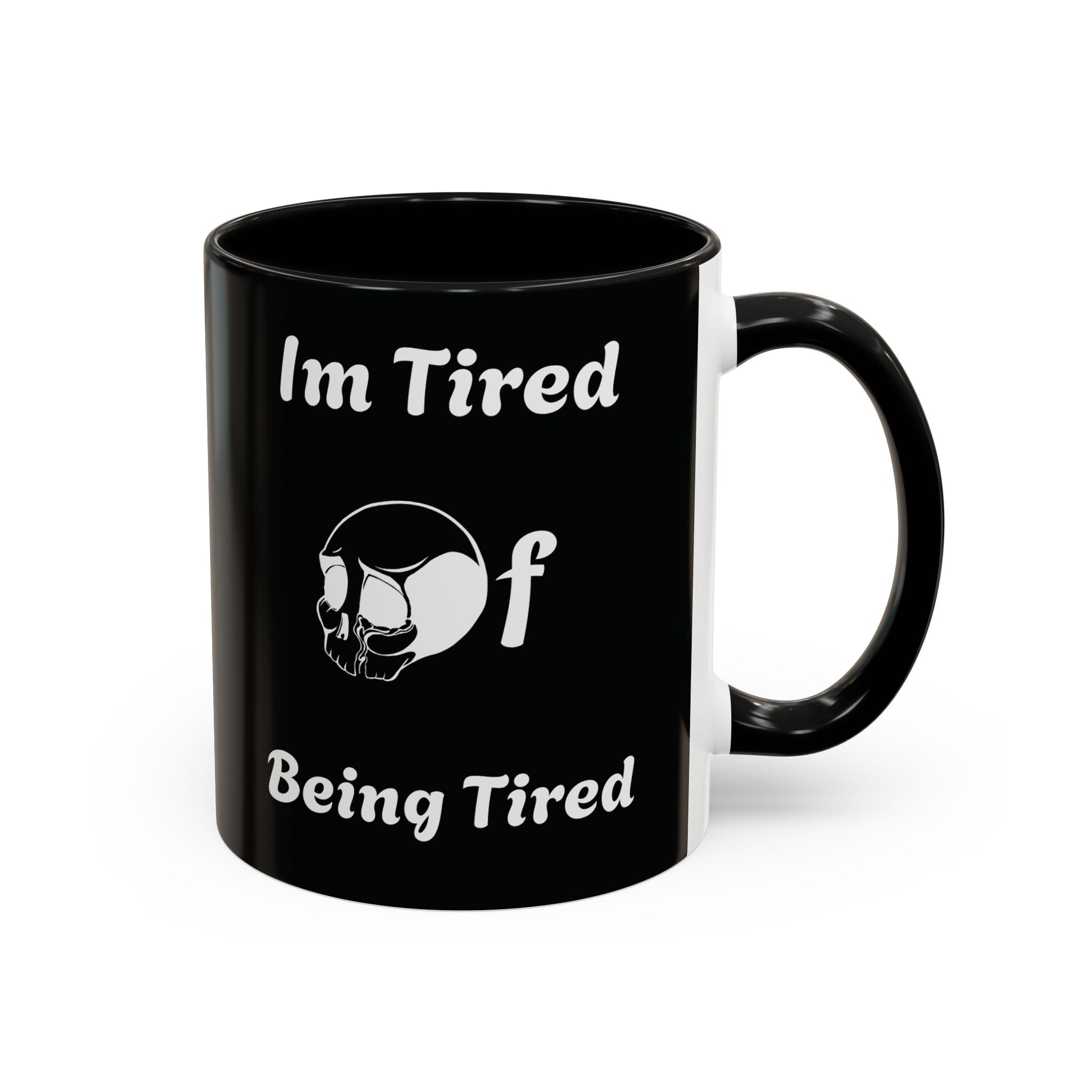 I'm Tired of Being Tired Skull Coffee Mug | Black Accent Mug 11oz 15oz