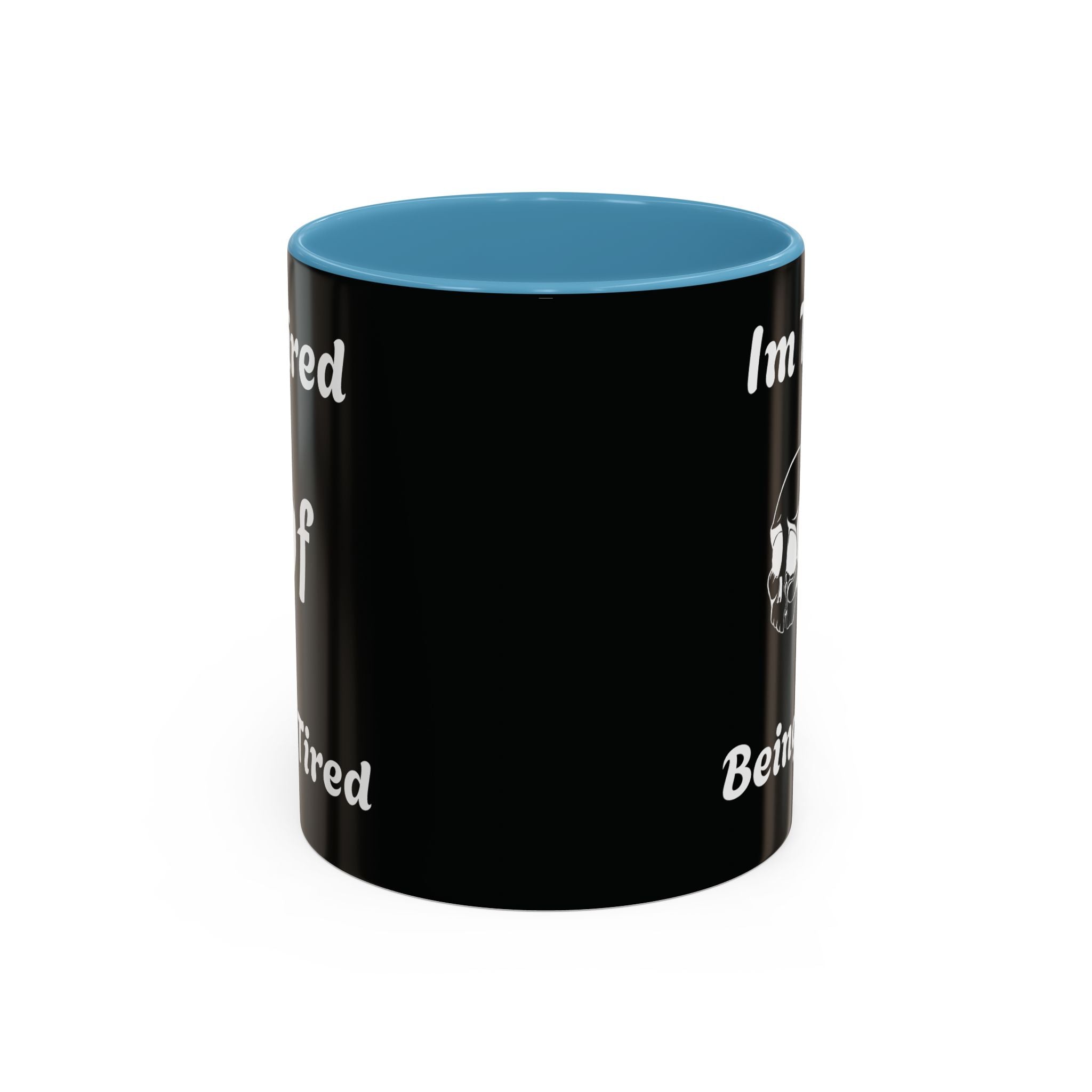 I'm Tired of Being Tired Skull Coffee Mug | Black Accent Mug 11oz 15oz