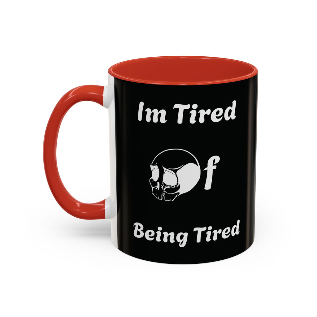 I'm Tired of Being Tired Skull Coffee Mug | Black Accent Mug 11oz 15oz