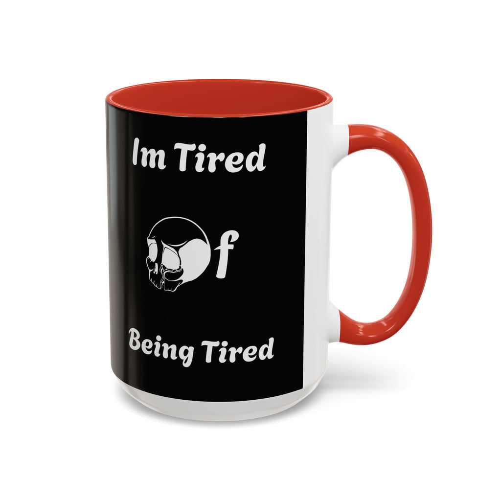 I'm Tired of Being Tired Skull Coffee Mug | Black Accent Mug 11oz 15oz