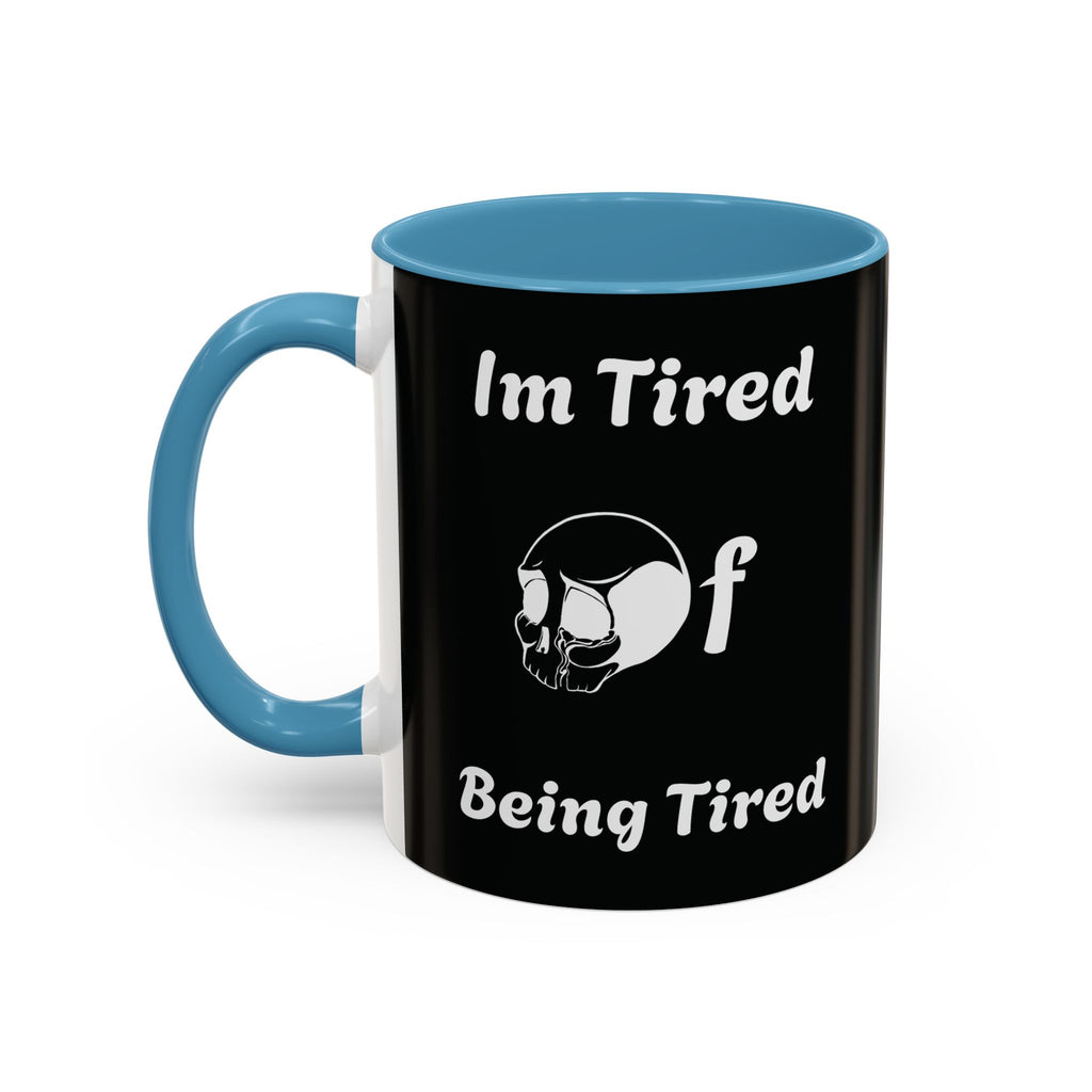 I'm Tired of Being Tired Skull Coffee Mug | Black Accent Mug 11oz 15oz