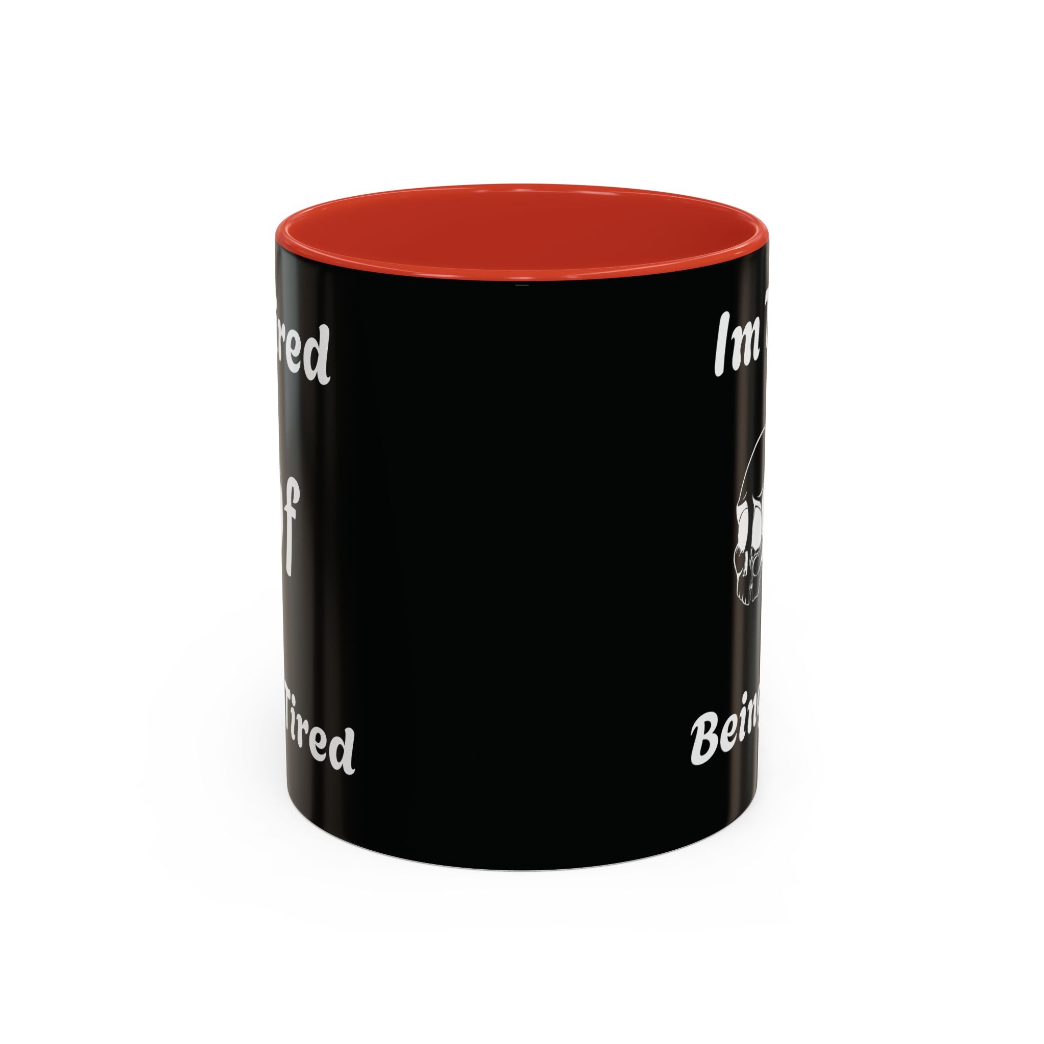 I'm Tired of Being Tired Skull Coffee Mug | Black Accent Mug 11oz 15oz