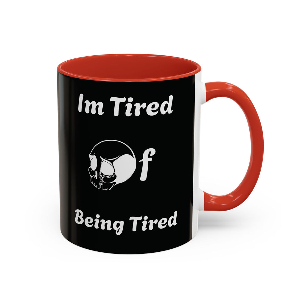 I'm Tired of Being Tired Skull Coffee Mug | Black Accent Mug 11oz 15oz