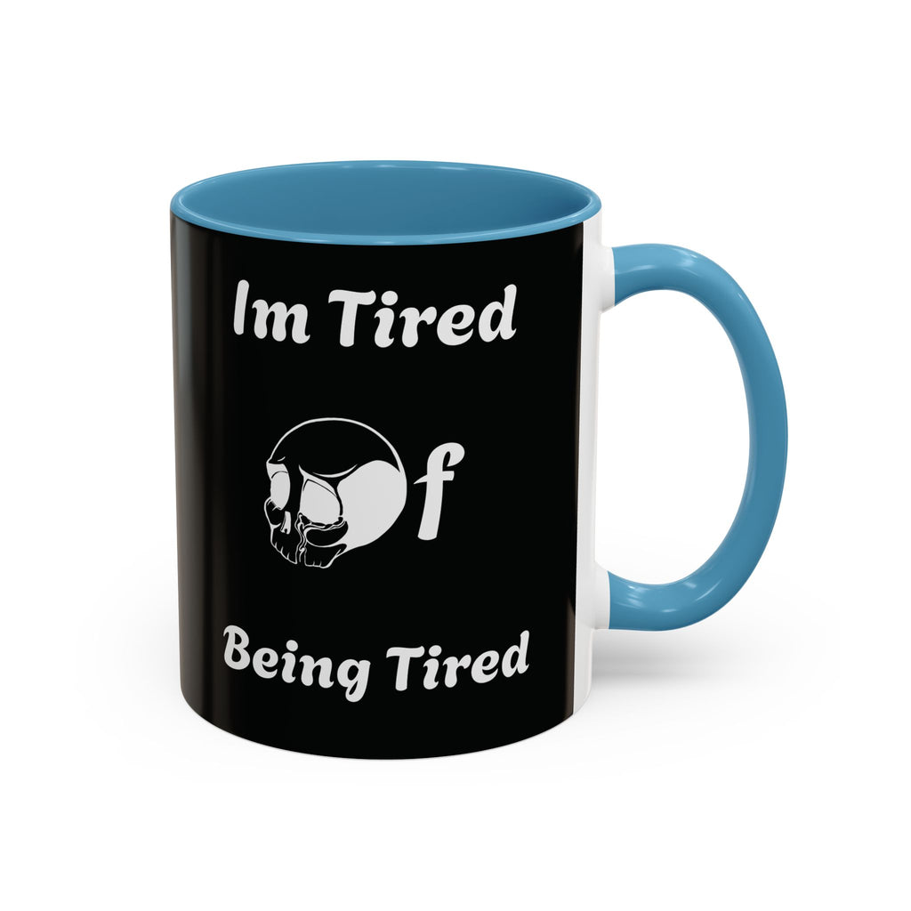 I'm Tired of Being Tired Skull Coffee Mug | Black Accent Mug 11oz 15oz