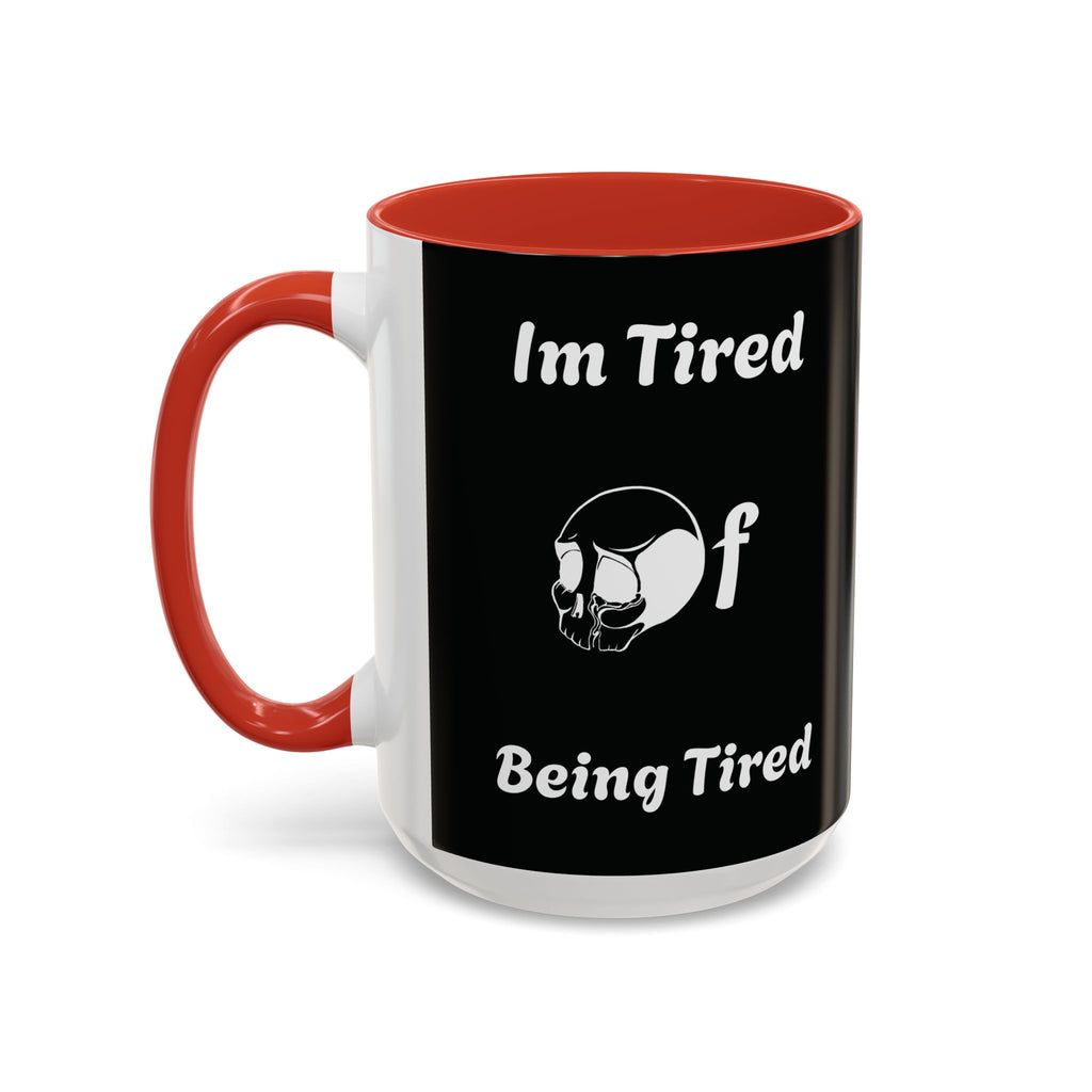 I'm Tired of Being Tired Skull Coffee Mug | Black Accent Mug 11oz 15oz
